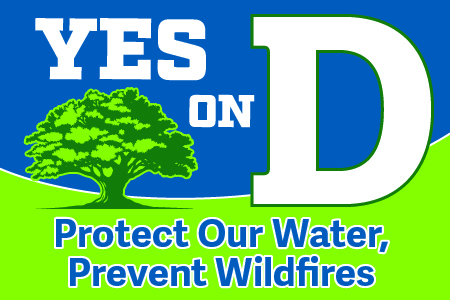 Yes on D: Protect our water, prevent wildfires