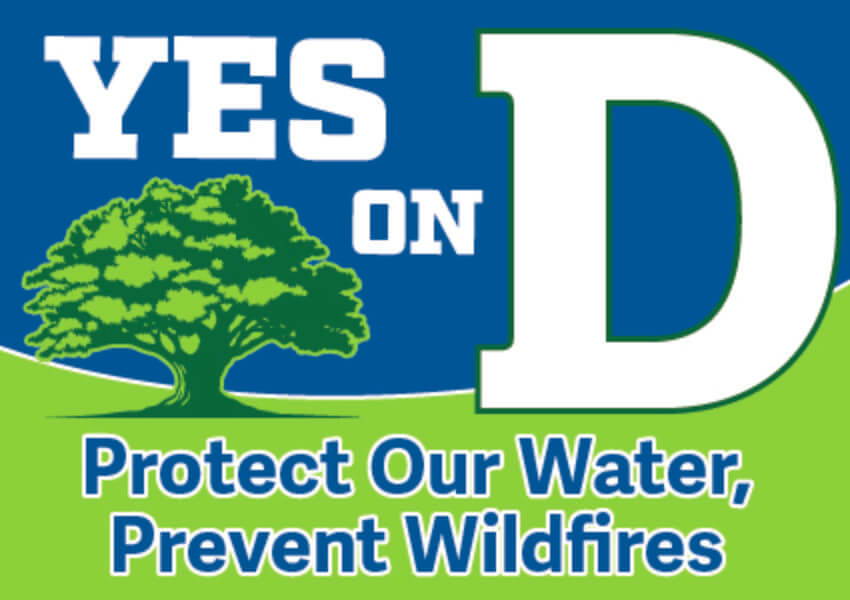 Yes on D: Protect our water, prevent wildfires